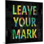 Leave Your Mark in Color-Jamie MacDowell-Mounted Art Print