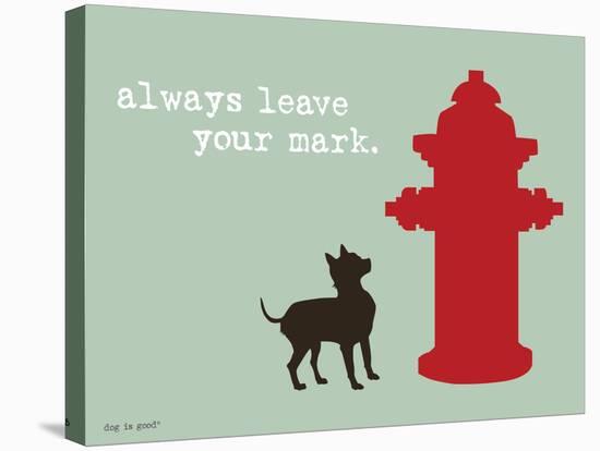 Leave Your Mark-Dog is Good-Stretched Canvas