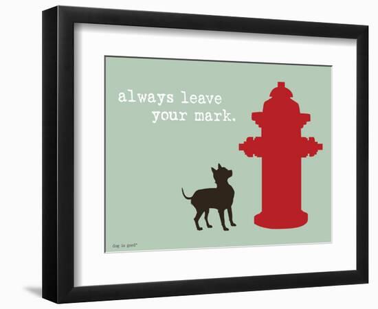 Leave Your Mark-Dog is Good-Framed Art Print