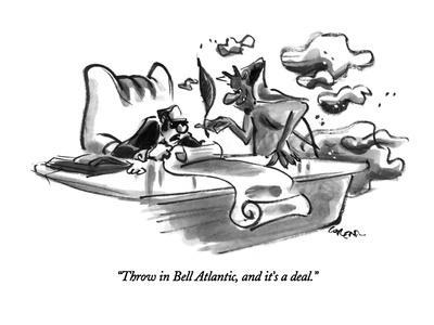 "Throw in Bell Atlantic, and it's a deal." - New Yorker Cartoon