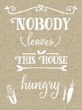 Nobody Leaves House Hungry Burlap Distress Treatment-Leslie Wing-Giclee Print