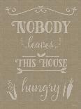 Nobody Leaves This House Hungry Burlap Texture-Leslie Wing-Giclee Print