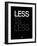 Less Is Less Black-NaxArt-Framed Art Print