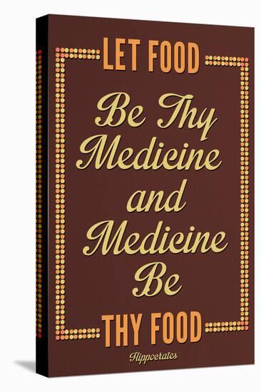 Let Food Be Thy Medicine Hippocrates-null-Stretched Canvas