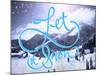 Let it Snow-Kimberly Glover-Mounted Giclee Print