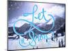 Let it Snow-Kimberly Glover-Mounted Giclee Print