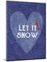 Let it Snow-Erin Clark-Mounted Giclee Print