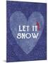 Let it Snow-Erin Clark-Mounted Giclee Print