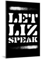 Let Liz Speak - Blanc Spray Stencil-null-Mounted Poster