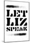 Let Liz Speak - Noir Spray Stencil-null-Mounted Poster