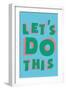 Let's Do This-null-Framed Art Print