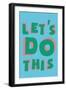 Let's Do This-null-Framed Premium Giclee Print