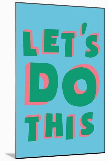 Let's Do This-null-Mounted Premium Giclee Print