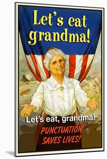 Let's Eat Grandma! Punctuation Saves Lives!-Jason Pierce-Mounted Art Print
