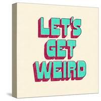 Let's Get Weird-null-Stretched Canvas