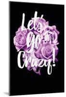 Let's Go Crazy Flower Bouquet-null-Mounted Poster