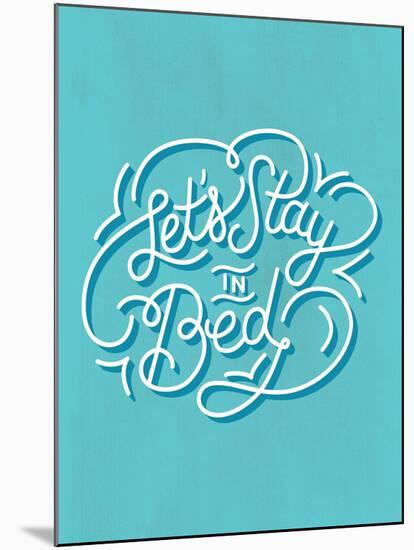 Let's Stay In Bed-null-Mounted Art Print