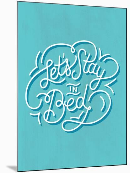 Let's Stay In Bed-null-Mounted Art Print