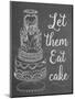 Let Them Eat Cake Chalk-Leslie Wing-Mounted Premium Giclee Print