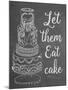 Let Them Eat Cake Chalk-Leslie Wing-Mounted Giclee Print
