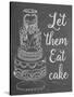 Let Them Eat Cake Chalk-Leslie Wing-Stretched Canvas