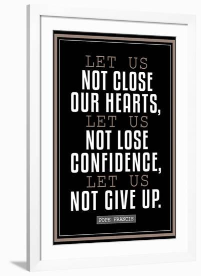 Let Us Not Give Up Pope Francis Quote Religious-null-Framed Art Print