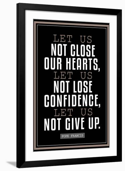 Let Us Not Give Up Pope Francis Quote Religious-null-Framed Art Print