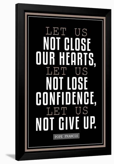 Let Us Not Give Up Pope Francis Quote-null-Framed Poster