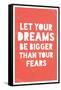 Let Your Dreams Be Bigger Than Your Fears-null-Framed Stretched Canvas