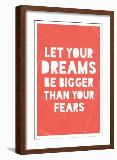 Let Your Dreams Be Bigger Than Your Fears-null-Framed Art Print