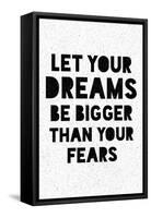 Let Your Dreams Be Bigger Than Your Fears-null-Framed Stretched Canvas