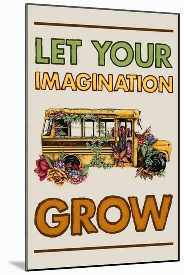 Let Your Imagination Grow-null-Mounted Poster