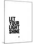Let Your Lite Shine 1-NaxArt-Mounted Art Print