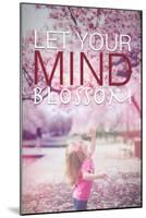 Let Your Mind Blossom-null-Mounted Poster