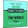 Let Your Smile Change the World 1-Lorand Okos-Mounted Premium Giclee Print