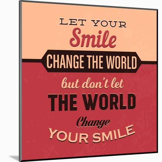 Let Your Smile Change the World-Lorand Okos-Mounted Art Print