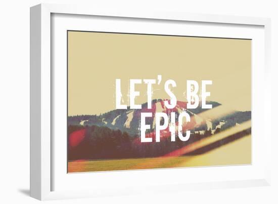 Lets Be Epic-Vintage Skies-Framed Giclee Print