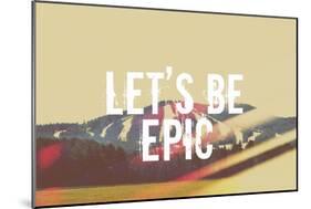 Lets Be Epic-Vintage Skies-Mounted Giclee Print