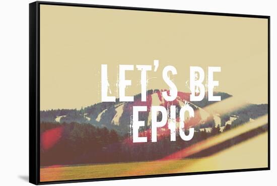 Lets Be Epic-Vintage Skies-Framed Stretched Canvas