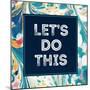 Lets Do This-Swedish Marble-Mounted Art Print