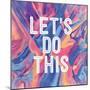 Lets Do This-Swedish Marble-Mounted Art Print