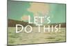 Lets Do This-Vintage Skies-Mounted Giclee Print