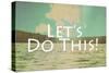 Lets Do This-Vintage Skies-Stretched Canvas