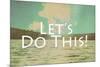 Lets Do This-Vintage Skies-Mounted Giclee Print