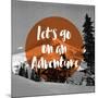 Lets Go on an Adventure-null-Mounted Giclee Print