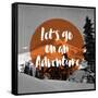 Lets Go on an Adventure-null-Framed Stretched Canvas