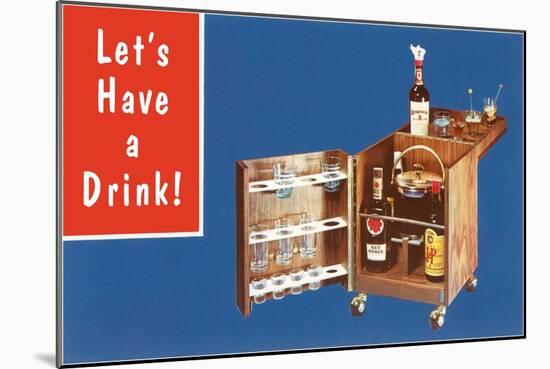 Lets Have a Drink, Portable Liquor Cabinet-null-Mounted Art Print