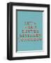 Lets Make Better Mistakes-null-Framed Art Print