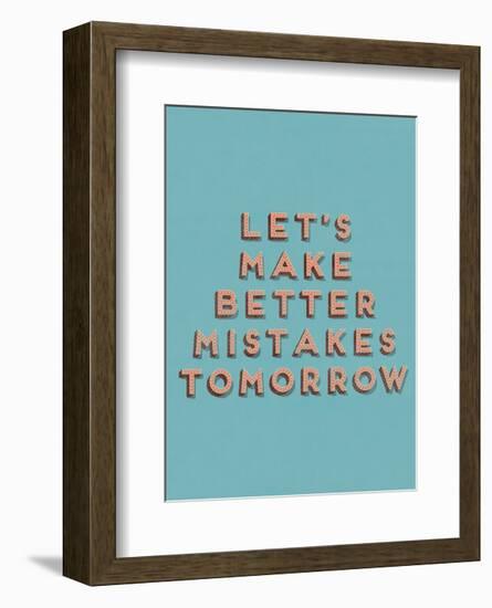 Lets Make Better Mistakes-null-Framed Art Print