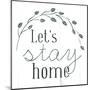 Lets Stay Home-Milli Villa-Mounted Art Print